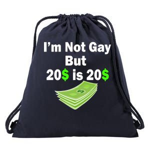 I'm Not Gay But $20 is $20 Drawstring Bag