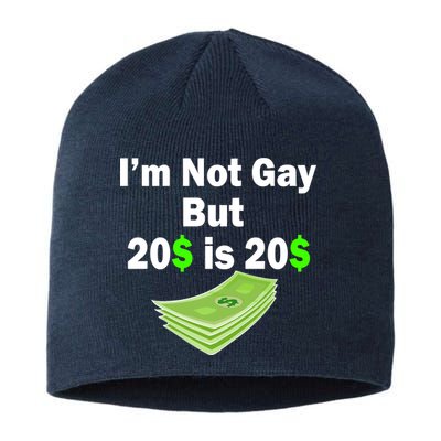 I'm Not Gay But $20 is $20 Sustainable Beanie