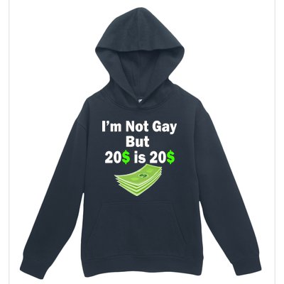 I'm Not Gay But $20 is $20 Urban Pullover Hoodie