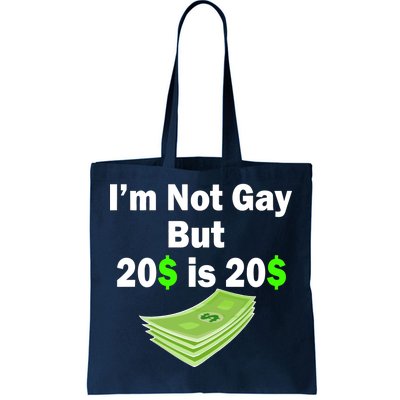 I'm Not Gay But $20 is $20 Tote Bag