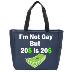 I'm Not Gay But $20 is $20 Zip Tote Bag