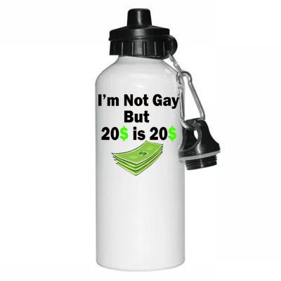 I'm Not Gay But $20 is $20 Aluminum Water Bottle