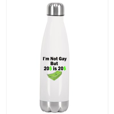 I'm Not Gay But $20 is $20 Stainless Steel Insulated Water Bottle