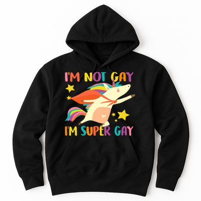 I'm Not Gay I'm Super Gay Hoodie