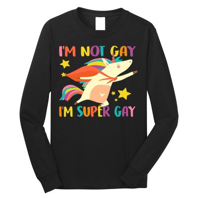 I'm Not Gay I'm Super Gay Long Sleeve Shirt