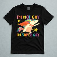 I'm Not Gay I'm Super Gay T-Shirt