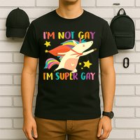 I'm Not Gay I'm Super Gay T-Shirt