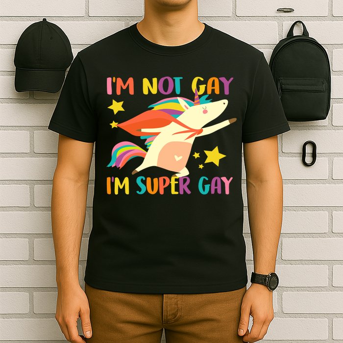 I'm Not Gay I'm Super Gay T-Shirt