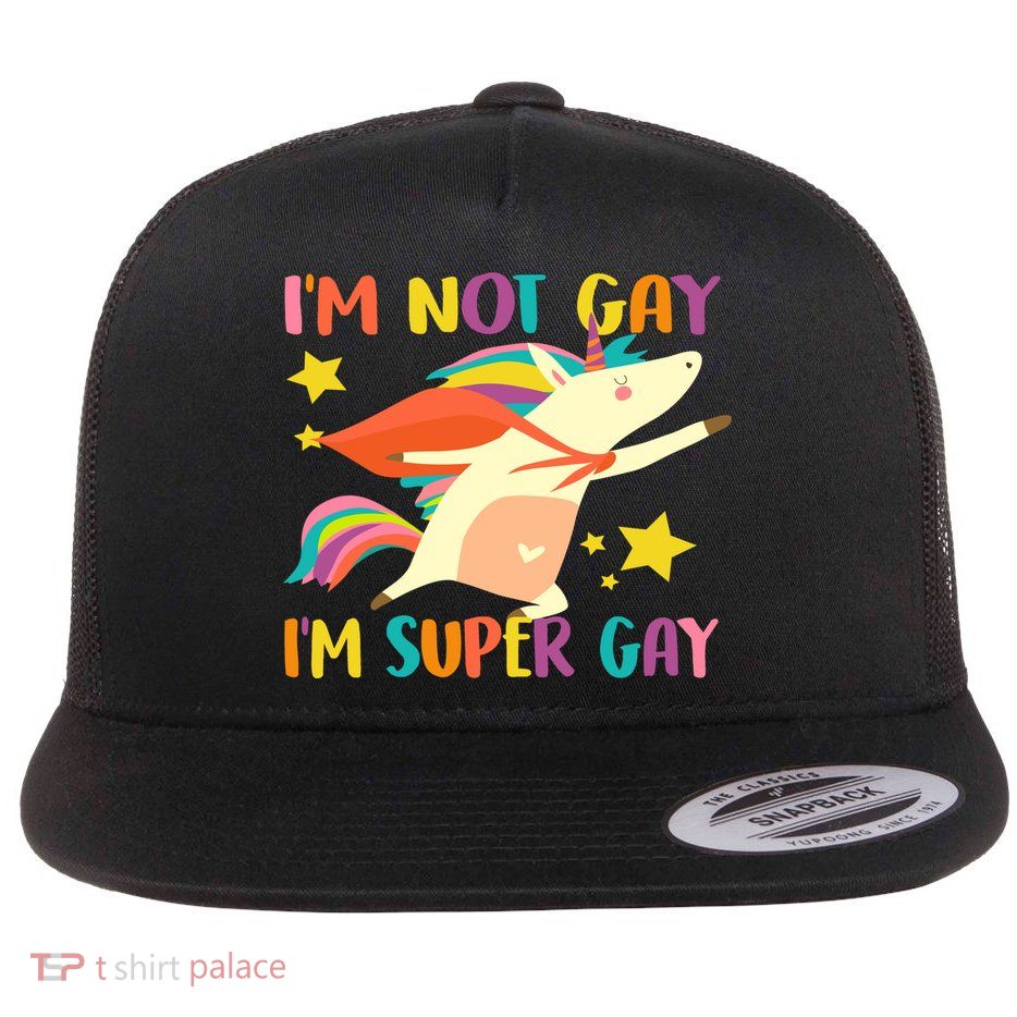 I'm Not Gay I'm Super Gay Flat Bill Trucker Hat