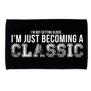 I'm Not Getting Older I'm Becoming a Classic Microfiber Hand Towel