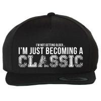 I'm Not Getting Older I'm Becoming a Classic Wool Snapback Cap