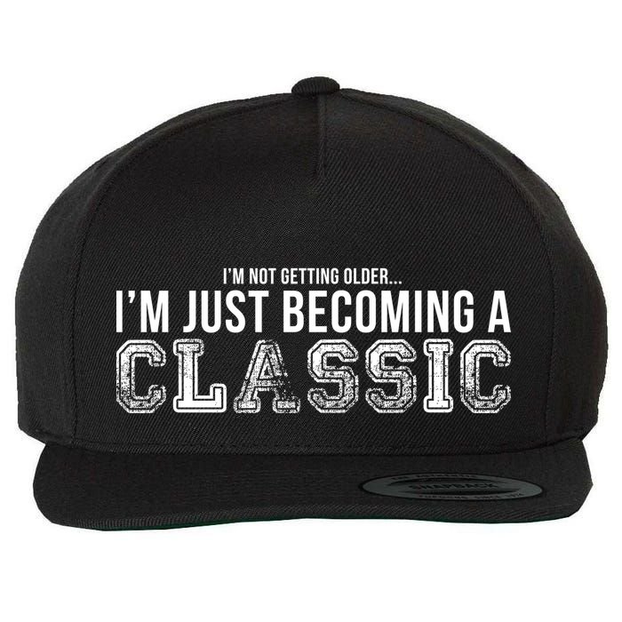 I'm Not Getting Older I'm Becoming a Classic Wool Snapback Cap