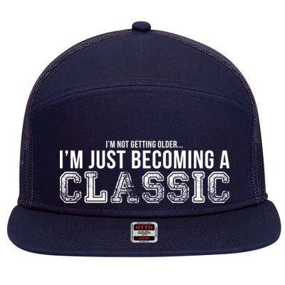 I'm Not Getting Older I'm Becoming a Classic 7 Panel Mesh Trucker Snapback Hat