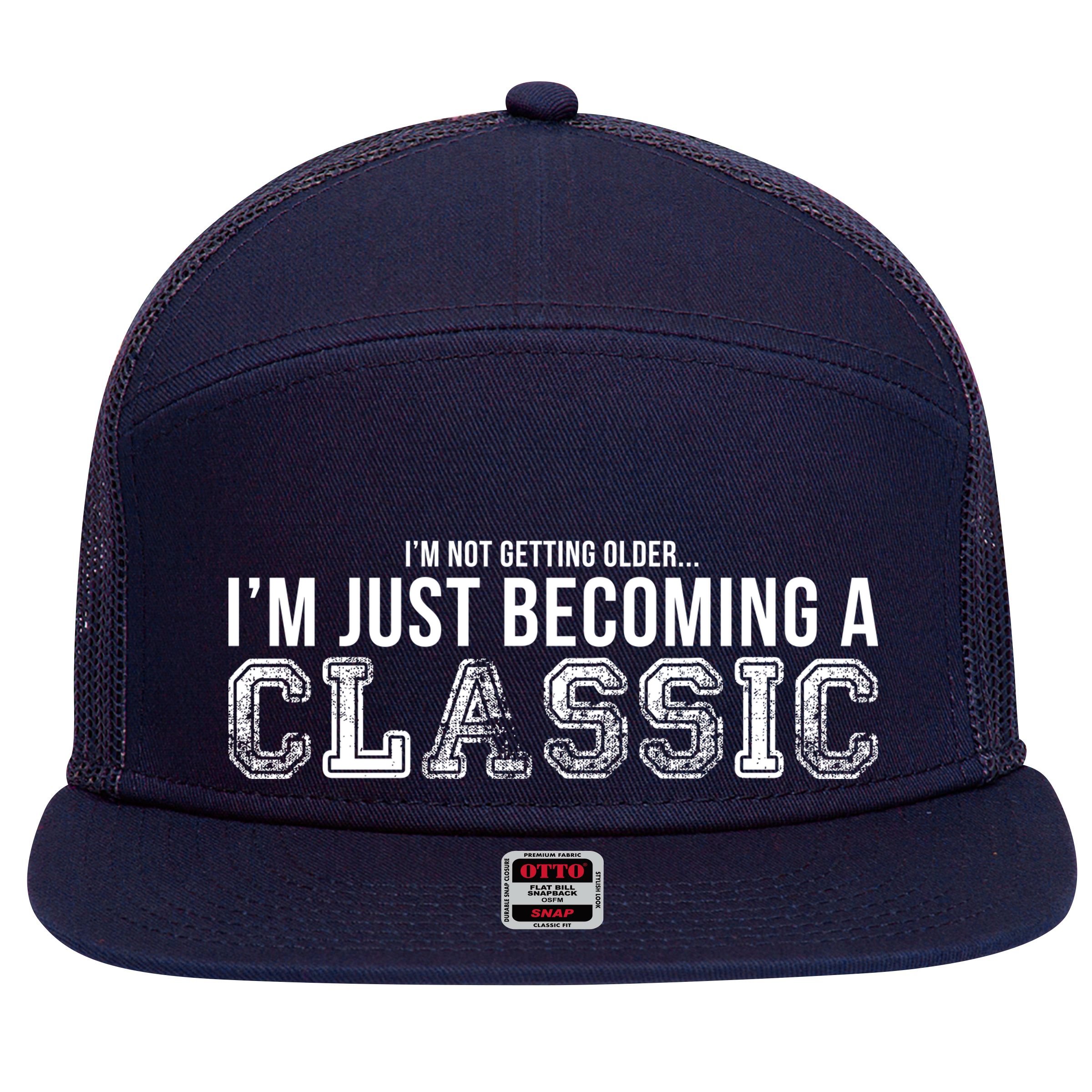 I'm Not Getting Older I'm Becoming a Classic 7 Panel Mesh Trucker Snapback Hat