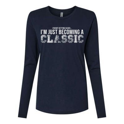 I'm Not Getting Older I'm Becoming a Classic Womens Cotton Relaxed Long Sleeve T-Shirt