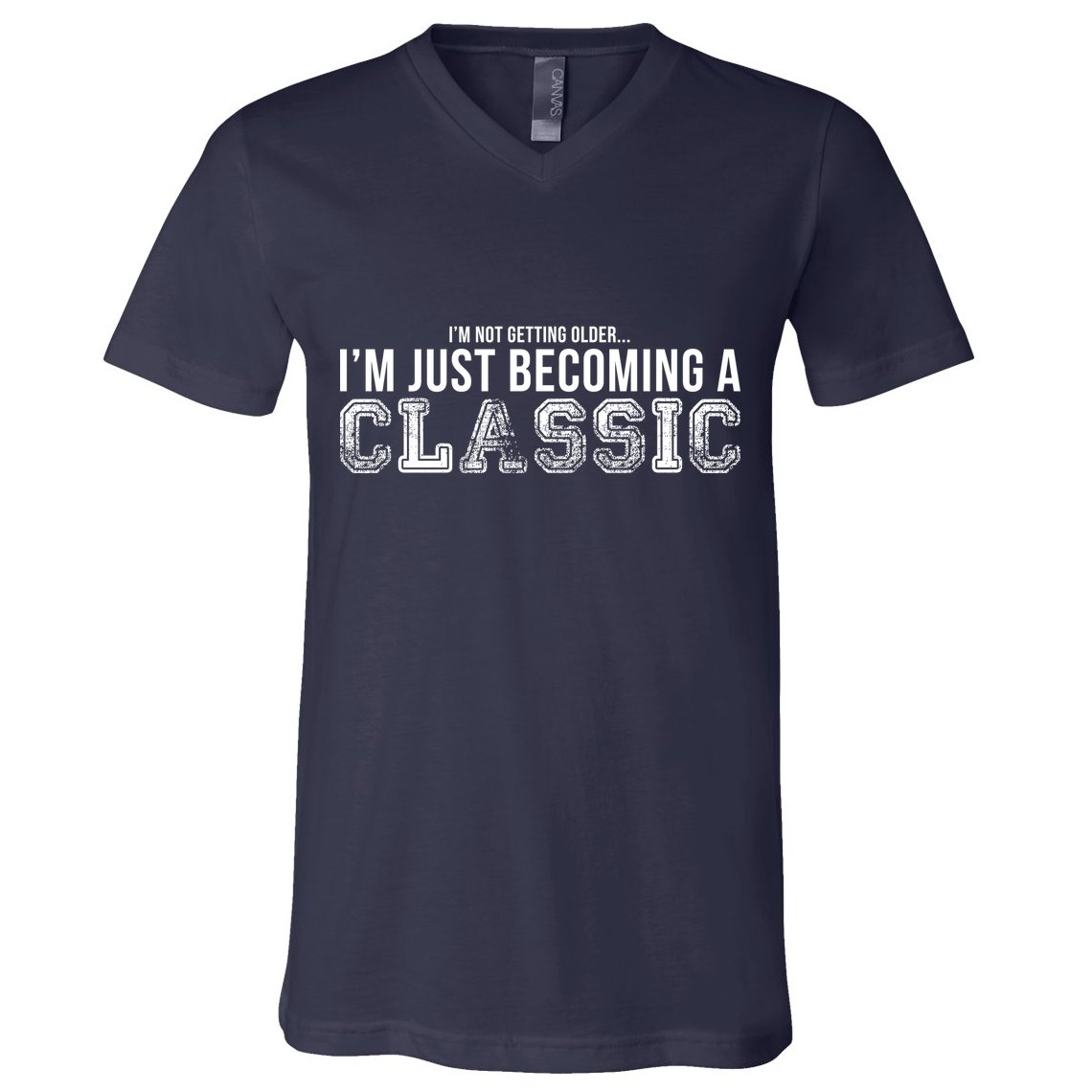 I'm Not Getting Older I'm Becoming a Classic V-Neck T-Shirt