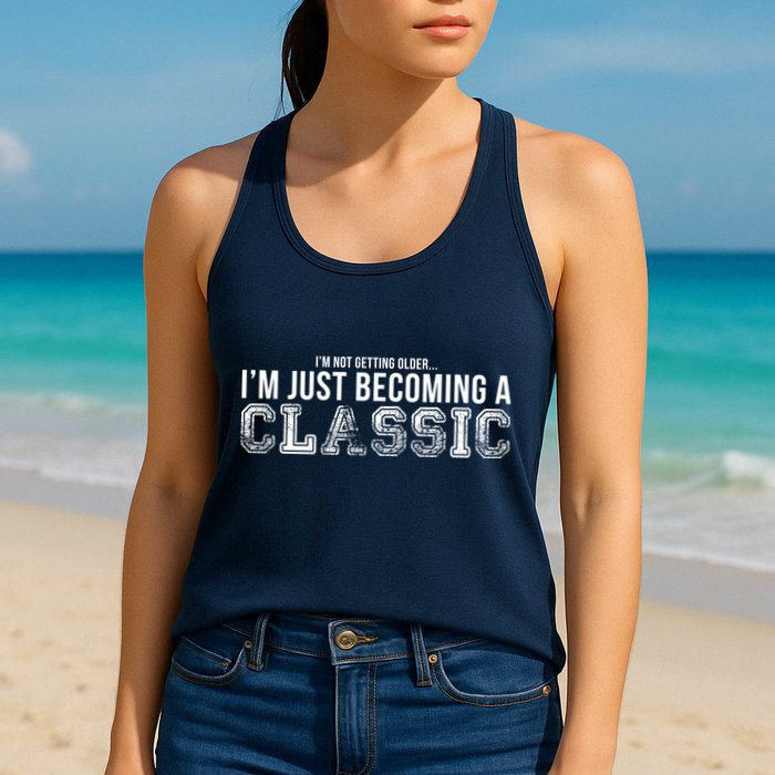 I'm Not Getting Older I'm Becoming a Classic Womens Tank Top