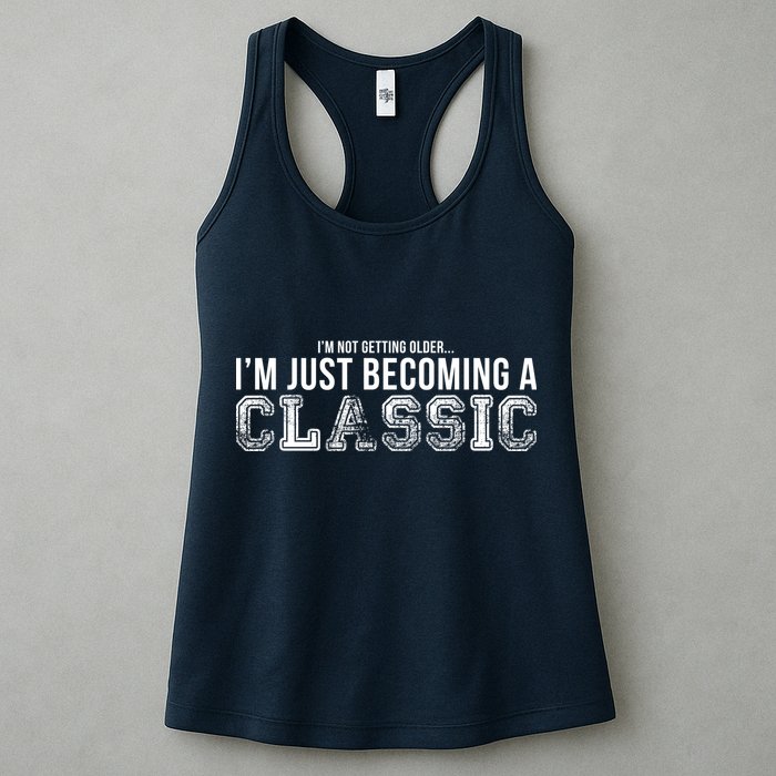 I'm Not Getting Older I'm Becoming a Classic Womens Tank Top