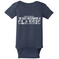 I'm Not Getting Older I'm Becoming a Classic Baby Bodysuit