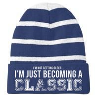 I'm Not Getting Older I'm Becoming a Classic Striped Beanie with Solid Band