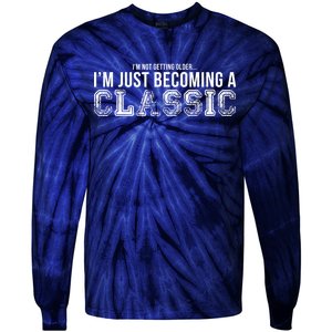 I'm Not Getting Older I'm Becoming a Classic Tie-Dye Long Sleeve Shirt