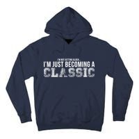 I'm Not Getting Older I'm Becoming a Classic Tall Hoodie