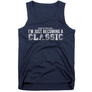 I'm Not Getting Older I'm Becoming a Classic Tank Top