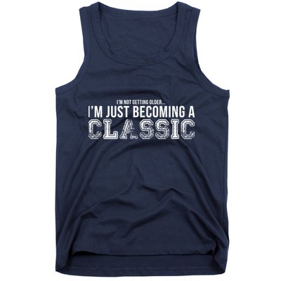 I'm Not Getting Older I'm Becoming a Classic Tank Top