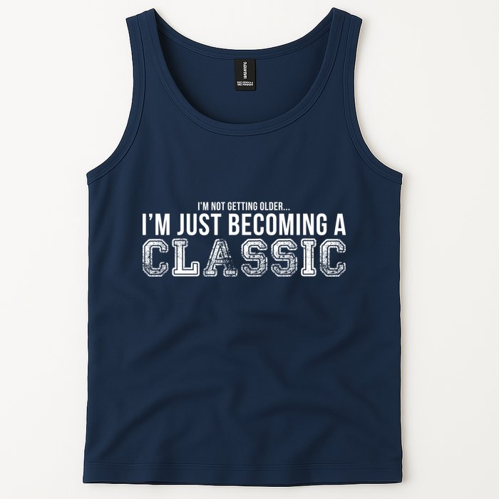 I'm Not Getting Older I'm Becoming a Classic Tank Top