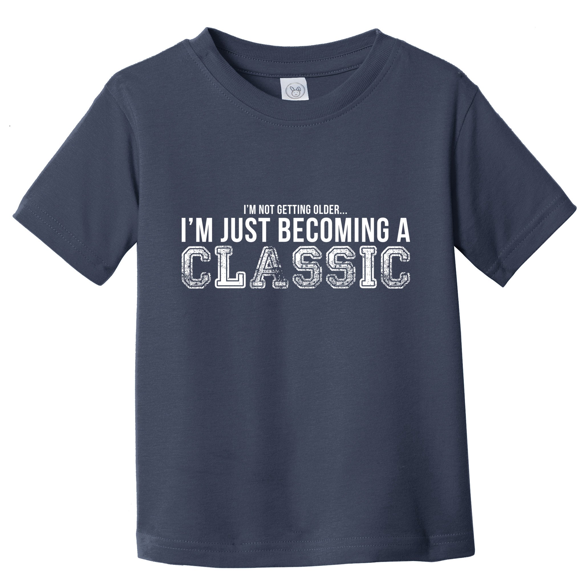 I'm Not Getting Older I'm Becoming a Classic Toddler T-Shirt