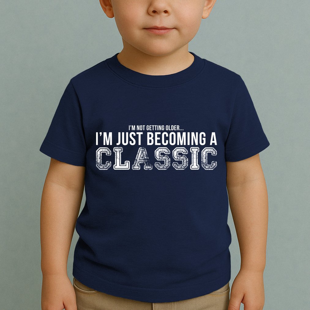 I'm Not Getting Older I'm Becoming a Classic Toddler T-Shirt