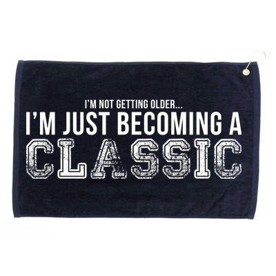 I'm Not Getting Older I'm Becoming a Classic Grommeted Golf Towel