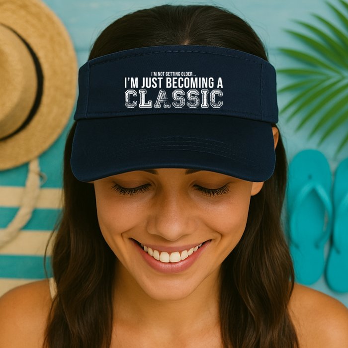 I'm Not Getting Older I'm Becoming a Classic Visor