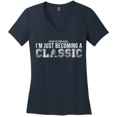 I'm Not Getting Older I'm Becoming a Classic Women's V-Neck T-Shirt