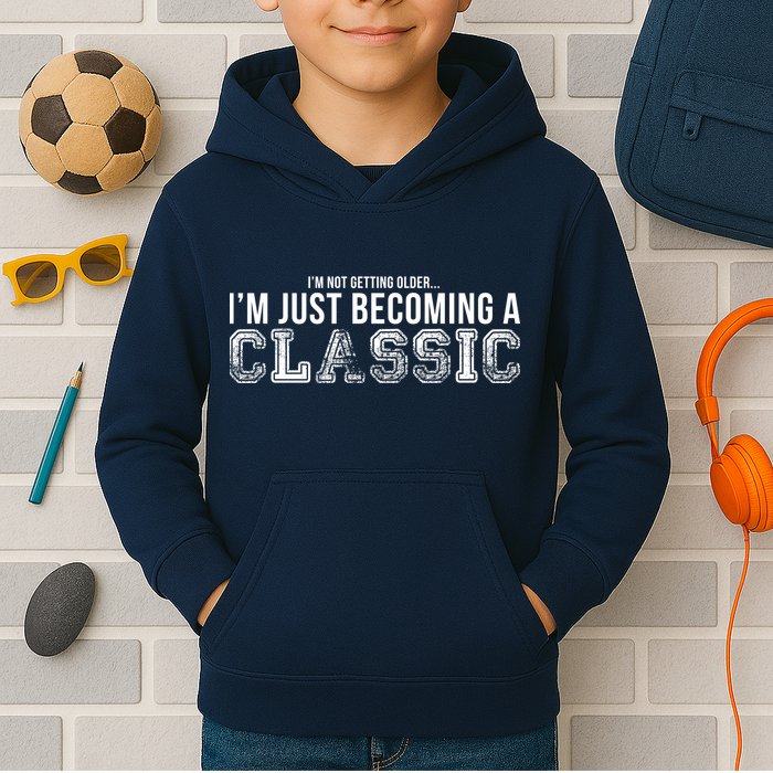 I'm Not Getting Older I'm Becoming a Classic Kids Hoodie