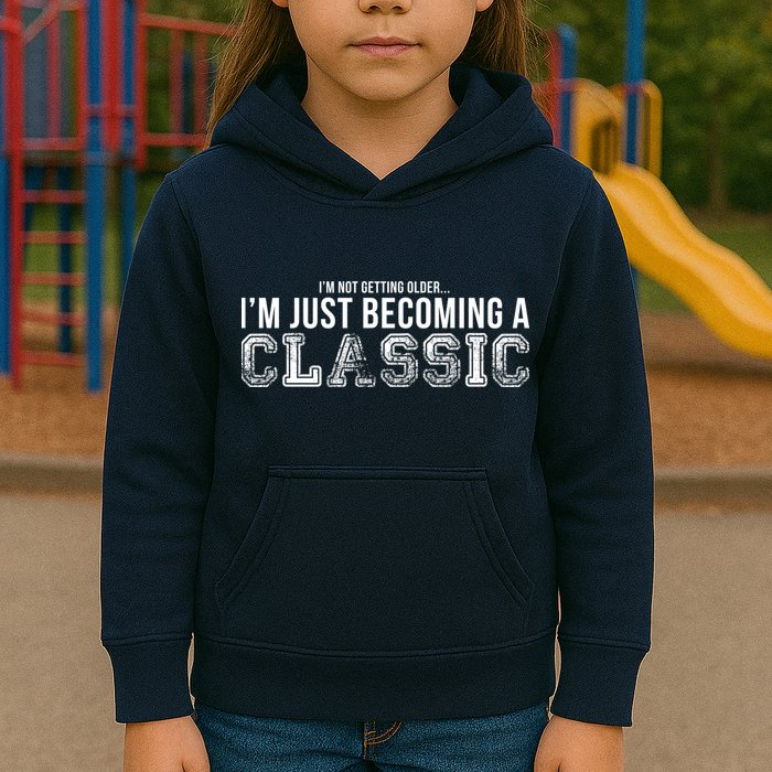 I'm Not Getting Older I'm Becoming a Classic Kids Hoodie
