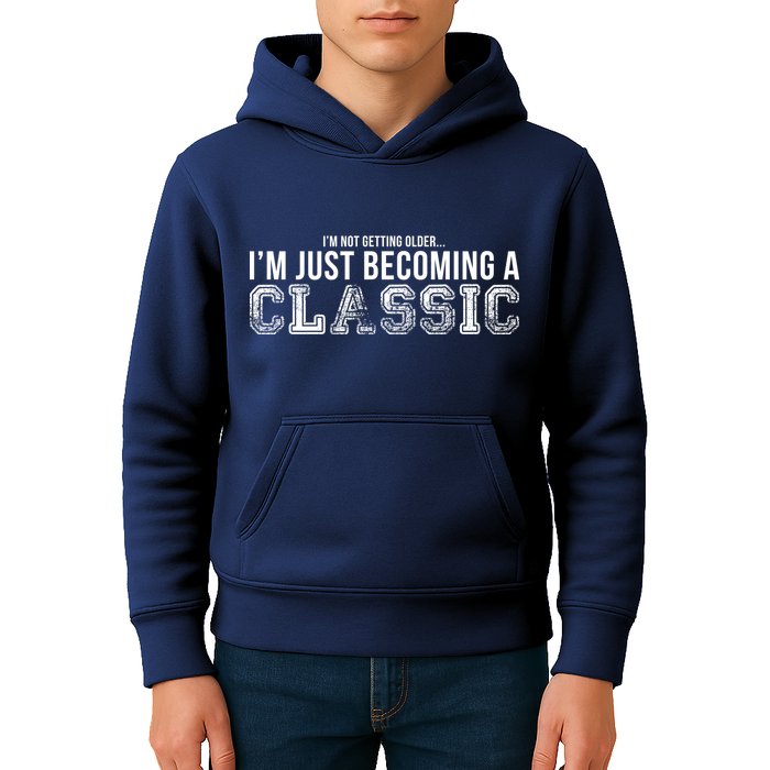 I'm Not Getting Older I'm Becoming a Classic Kids Hoodie