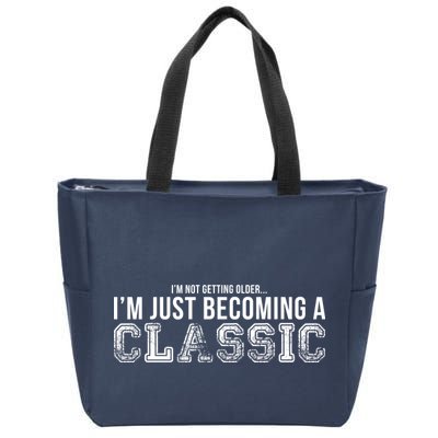 I'm Not Getting Older I'm Becoming a Classic Zip Tote Bag