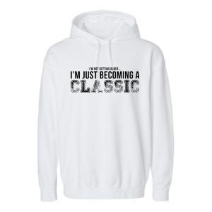 I'm Not Getting Older I'm Becoming a Classic Garment-Dyed Fleece Hoodie