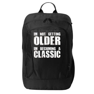 Im Not Getting Older Im Becoming A Classic Birthday City Backpack