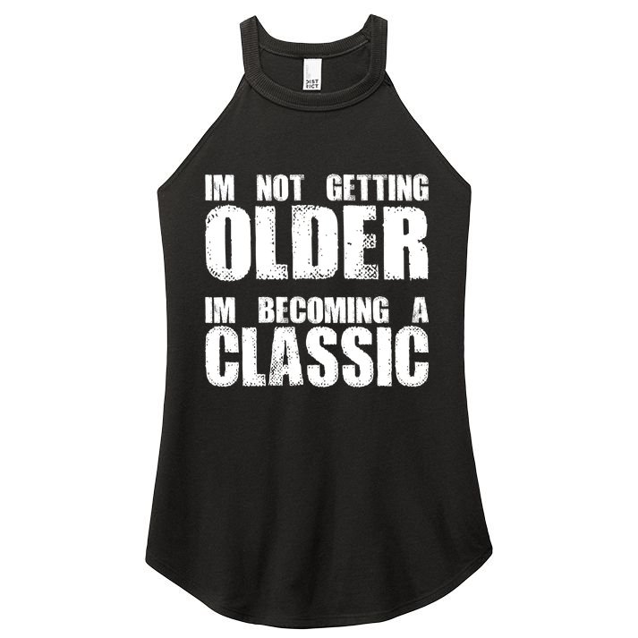Im Not Getting Older Im Becoming A Classic Birthday Women's Perfect Tri Rocker Tank