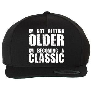 Im Not Getting Older Im Becoming A Classic Birthday Wool Snapback Cap