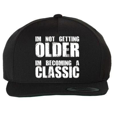 Im Not Getting Older Im Becoming A Classic Birthday Wool Snapback Cap