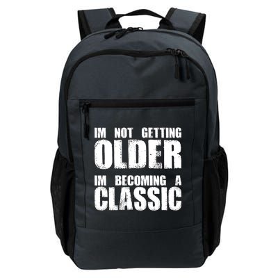 Im Not Getting Older Im Becoming A Classic Birthday Daily Commute Backpack