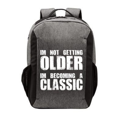 Im Not Getting Older Im Becoming A Classic Birthday Vector Backpack