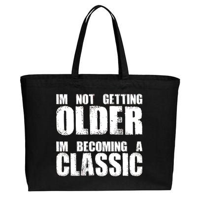 Im Not Getting Older Im Becoming A Classic Birthday Cotton Canvas Jumbo Tote