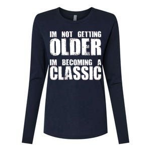 Im Not Getting Older Im Becoming A Classic Birthday Womens Cotton Relaxed Long Sleeve T-Shirt