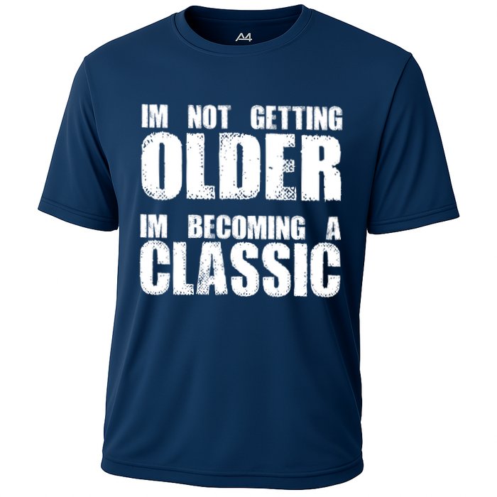 Im Not Getting Older Im Becoming A Classic Birthday Cooling Performance Crew T-Shirt