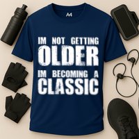 Im Not Getting Older Im Becoming A Classic Birthday Cooling Performance Crew T-Shirt