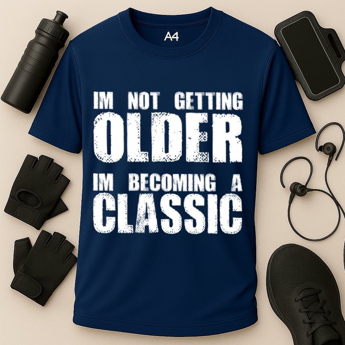 Im Not Getting Older Im Becoming A Classic Birthday Cooling Performance Crew T-Shirt